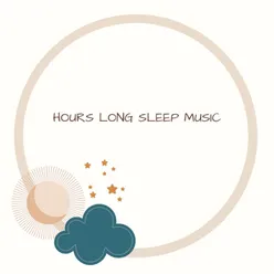 Hours Long Sleep Music